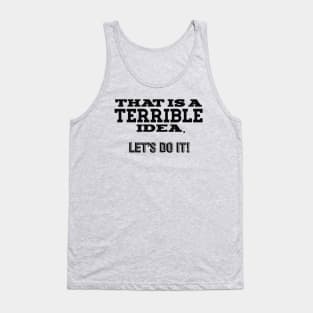 Terrible Idea Tank Top